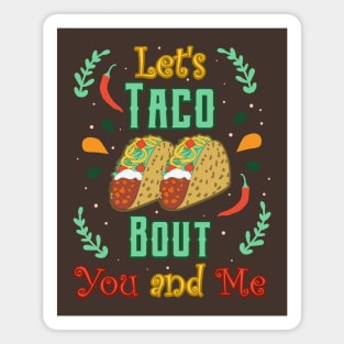 Let’s Taco Bout You and Me Mexican Fiesta Love Magnet